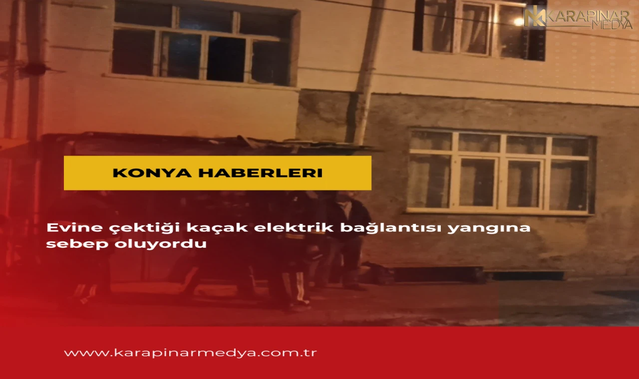 Evine çektiği kaçak elektrik büyük bir faciaya sebeb oluyordu