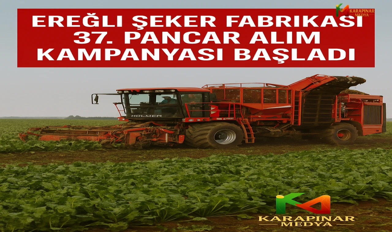 Ereğli Şeker Fabrikası 37. Pancar Alım Kampanyasını Başlattı