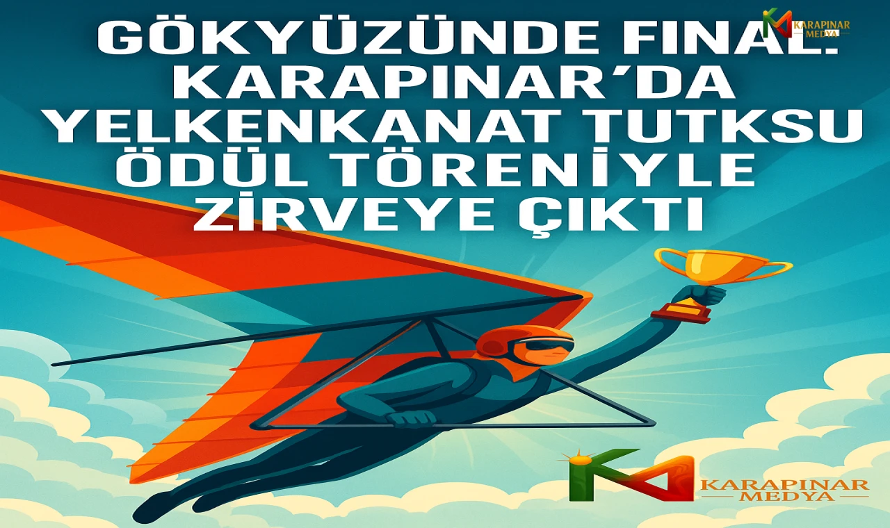 Gökyüzünde Final: Karapınar’da Yelkenkanat Tutkusu Ödül Töreniyle Zirveye Çıktı