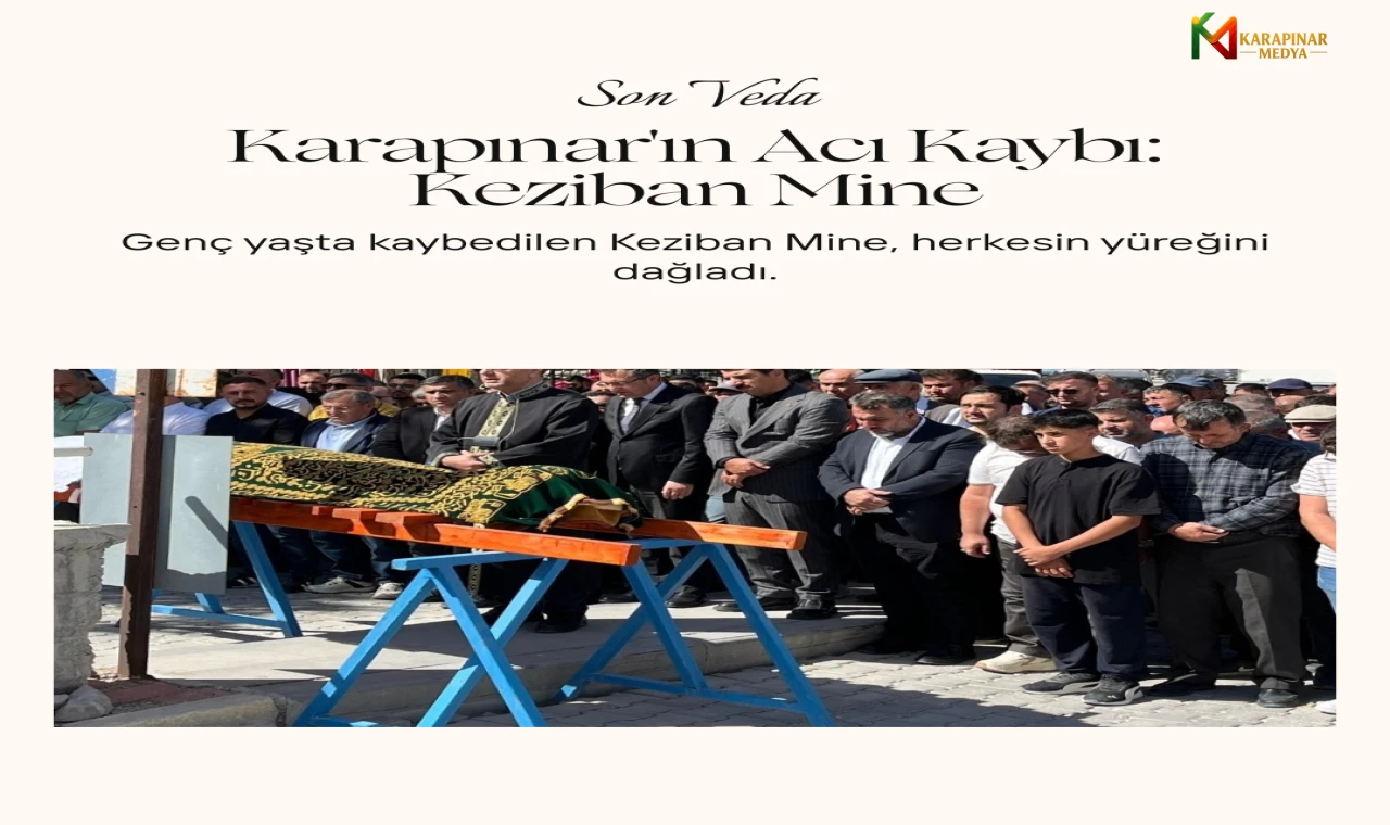 Karapınar'ın Acı Kaybı: 20 Yaşındaki Keziban Mine, Gözyaşları Arasında Son Yolculuğuna Uğurlandı
