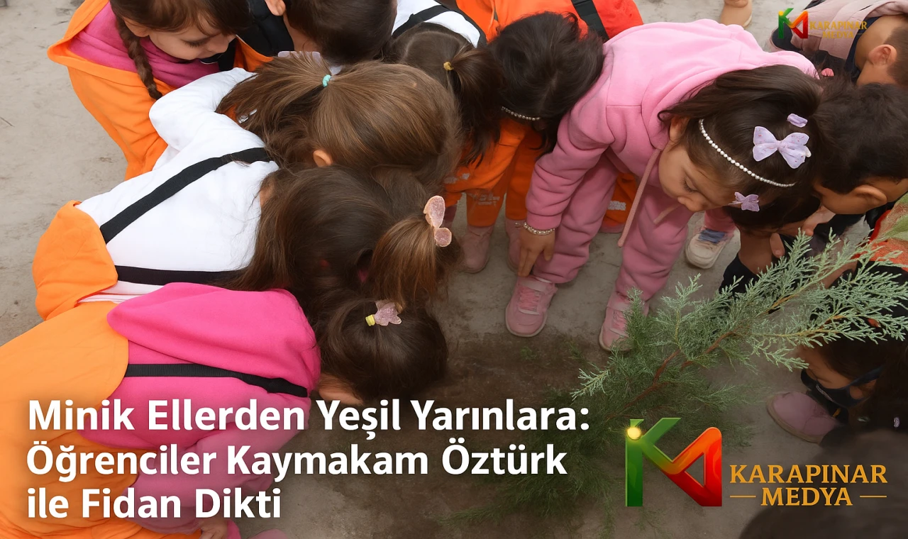 Minik Ellerden Yeşil Yarınlara: Öğrenciler Kaymakam Öztürk ile Fidan Dikti