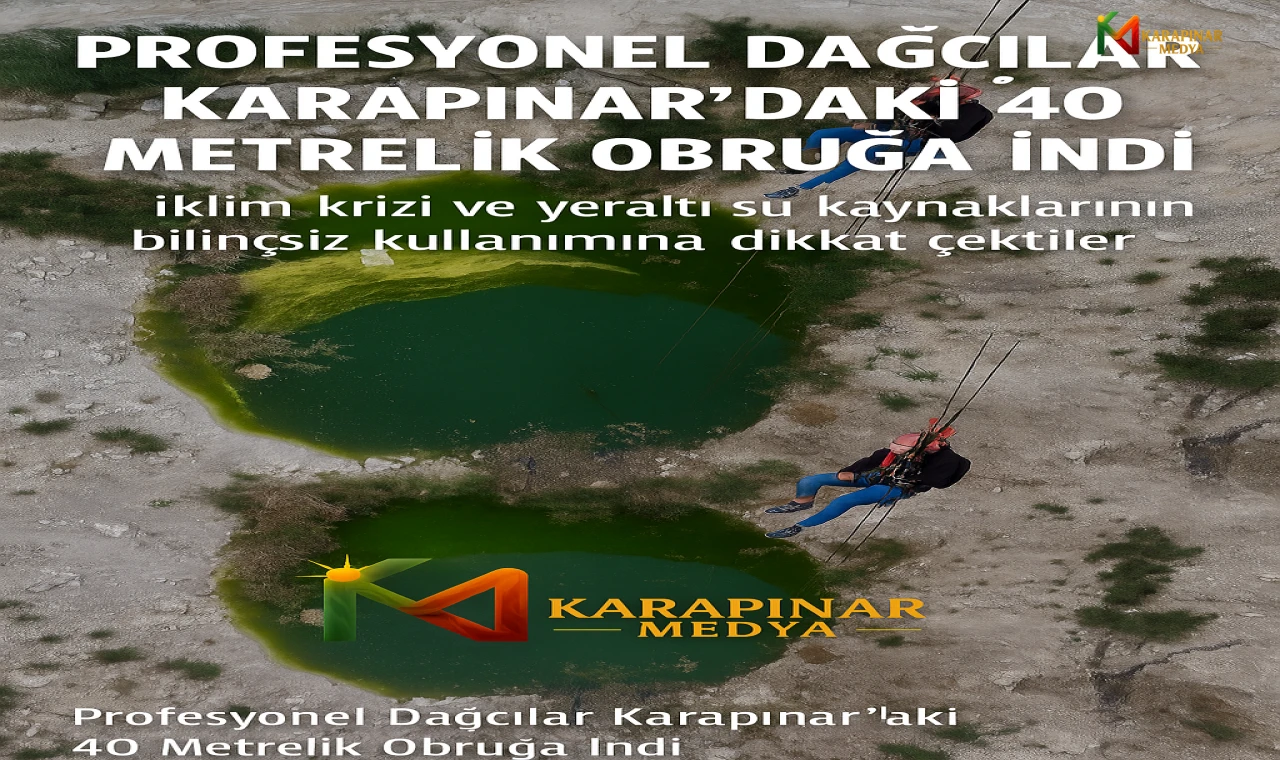 Profesyonel Dağcılar Karapınar’daki 40 Metrelik Obruğa İndi