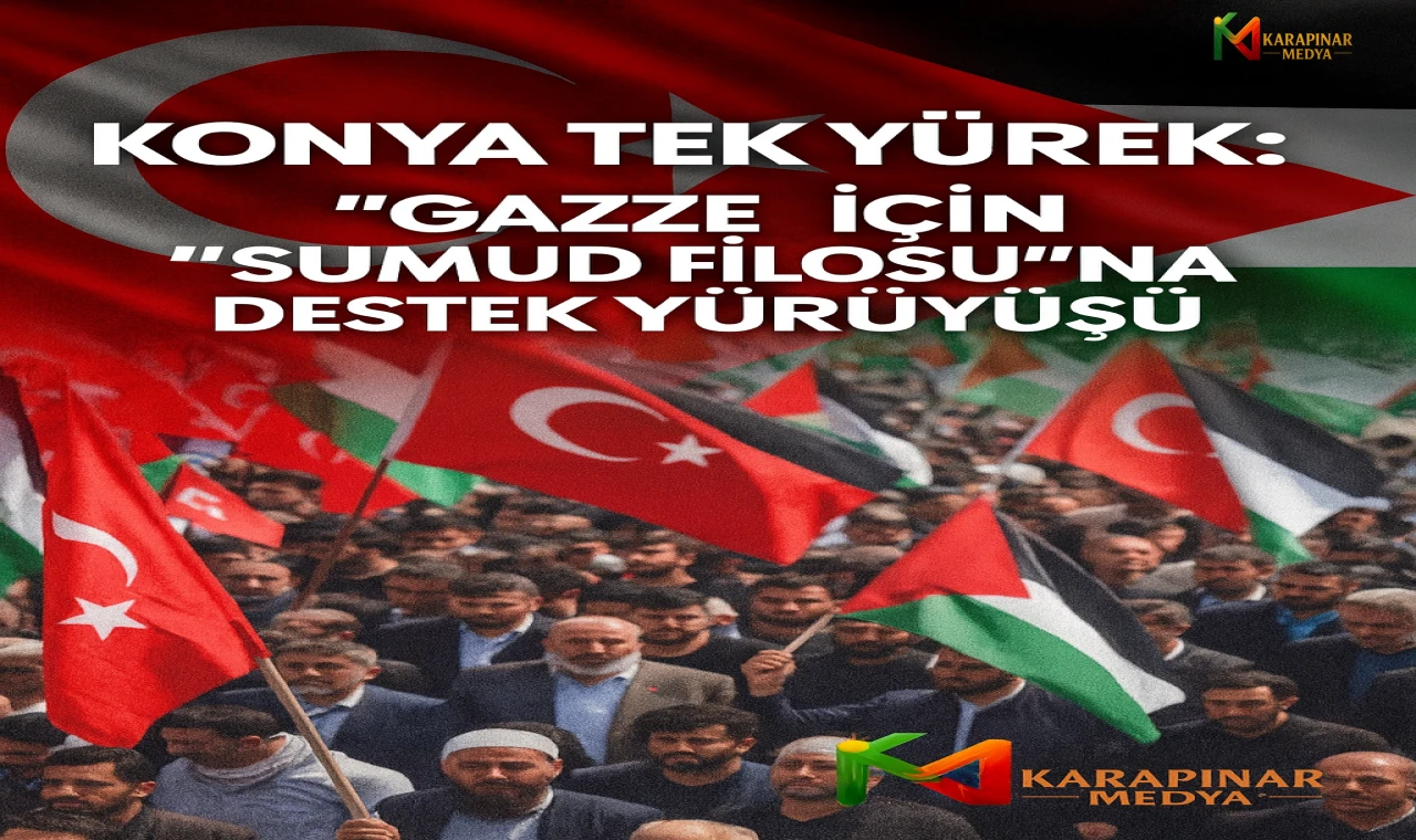 Konya’dan Gazze’ye Vicdan Yürüyüşü: “Küresel Sumud Filosu’na Destek”