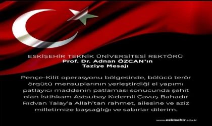 Eskişehir Teknik Üniversitesi Rektörü Prof. Dr. Adnan Özcan’ın Taziye Mesajı