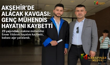 Akşehir’de Alacak Kavgası Kanlı Bitti: Genç Mühendis Hayatını Kaybetti
