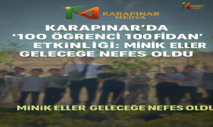Karapınar’da “100 Öğrenci 100 Fidan” Etkinliği: Minik Eller Geleceğe Nefes Oldu