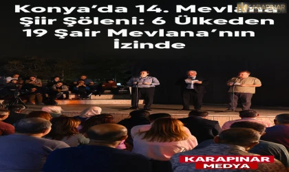 Konya’da 14. Mevlana Şiir Şöleni: 6 Ülkeden 19 Şair Mevlana’nın İzinde