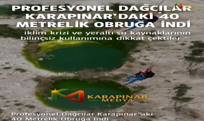 Profesyonel Dağcılar Karapınar’daki 40 Metrelik Obruğa İndi